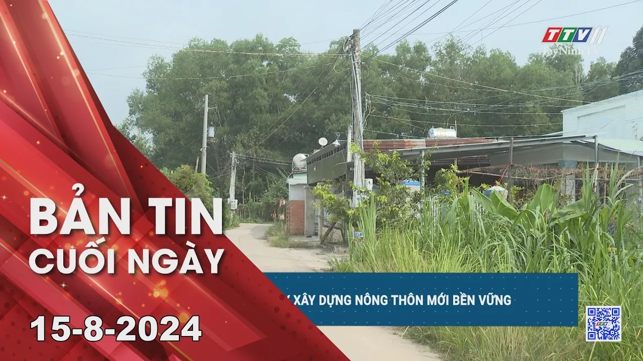 Bản tin cuối ngày 15-8-2024 | Tin tức hôm nay | TayNinhTV